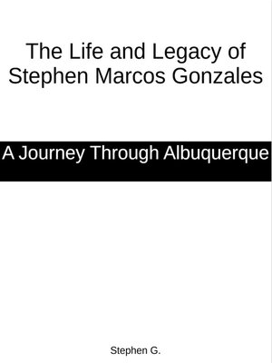 cover image of The Life and Legacy of Stephen Marcos Gonzales